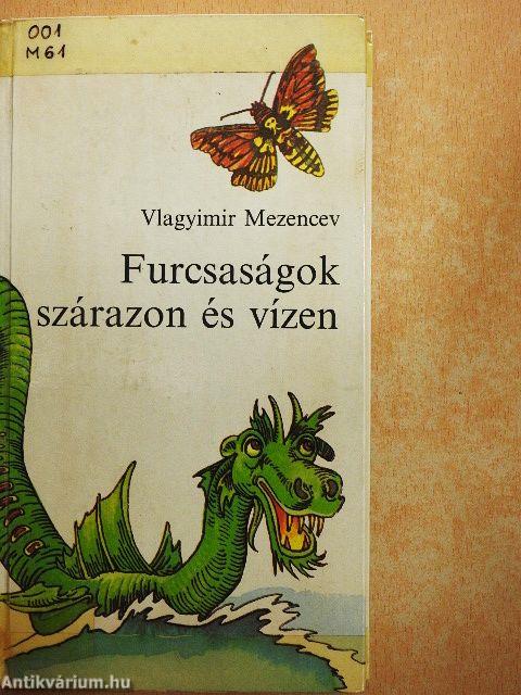 Furcsaságok szárazon és vízen