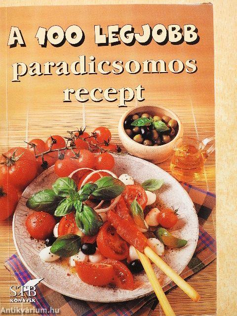 A 100 legjobb paradicsomos recept