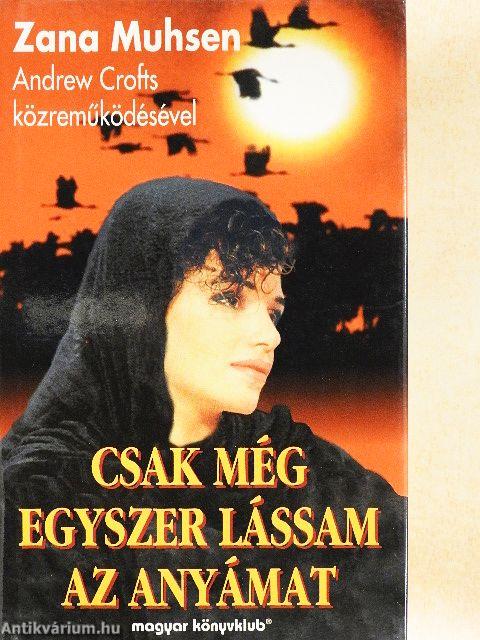 Csak még egyszer lássam az anyámat