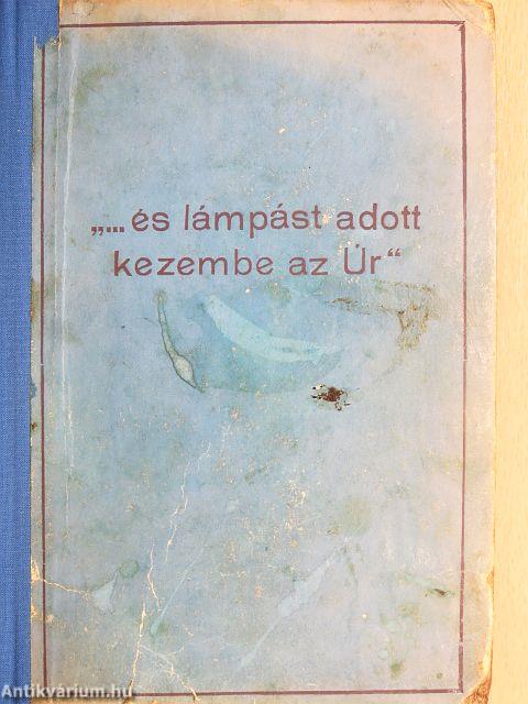"...és lámpást adott kezembe az Úr"