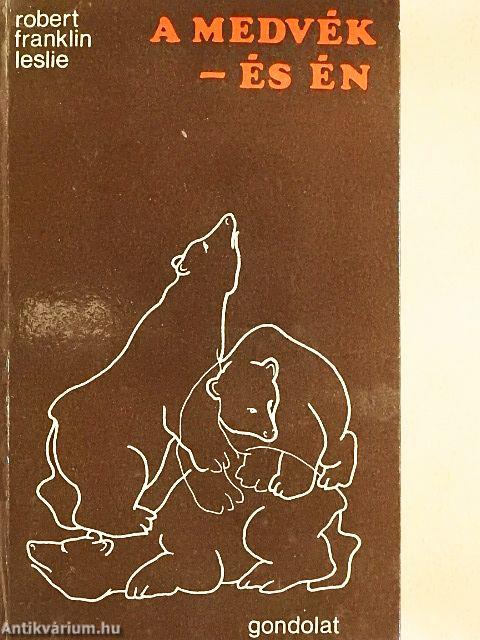 A medvék - és én