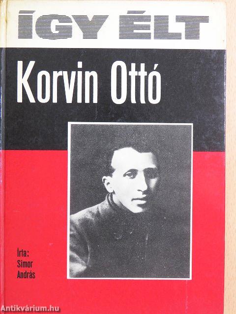 Így élt Korvin Ottó