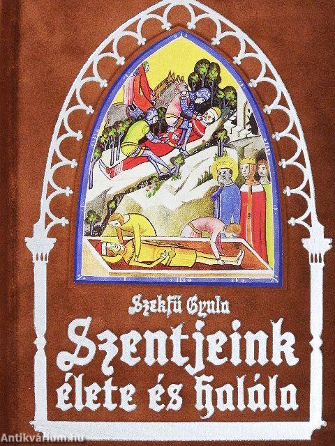 Szentjeink élete és halála