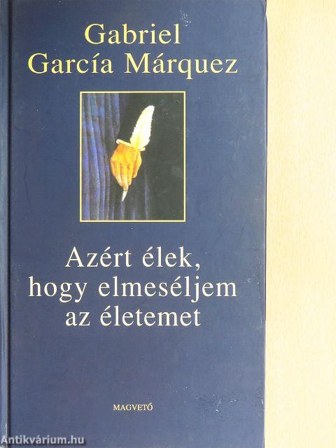 Azért élek, hogy elmeséljem az életemet