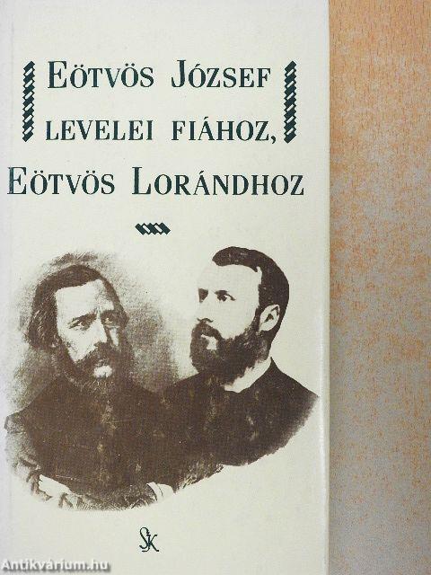 Eötvös József levelei fiához, Eötvös Lorándhoz