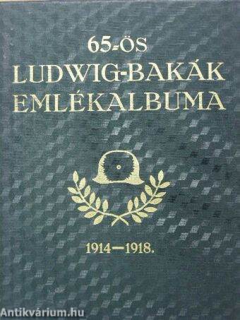 65-ös Ludwig-bakák emlékalbuma 1914-1918.