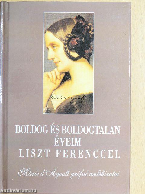Boldog és boldogtalan éveim Liszt Ferenccel