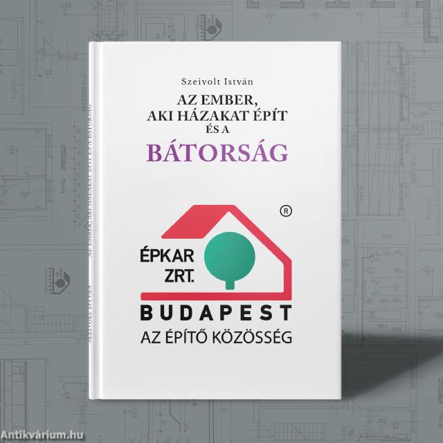 AZ EMBER, AKI HÁZAKAT ÉPÍT ÉS A BÁTORSÁG