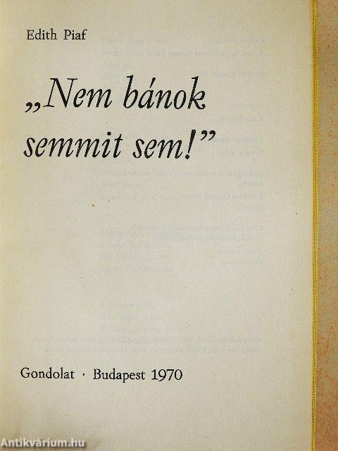 "Nem bánok semmit sem!"