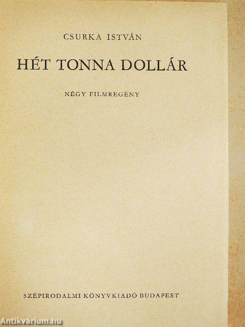 Hét tonna dollár