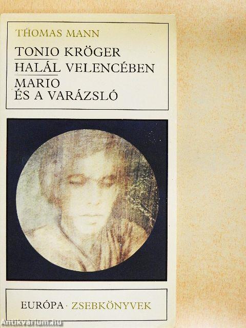 Tonio Kröger/Halál Velencében/Mario és a varázsló