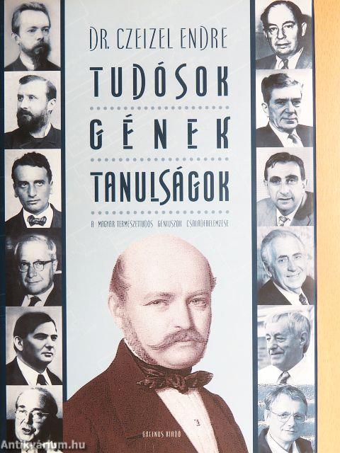 Tudósok - Gének - Tanulságok