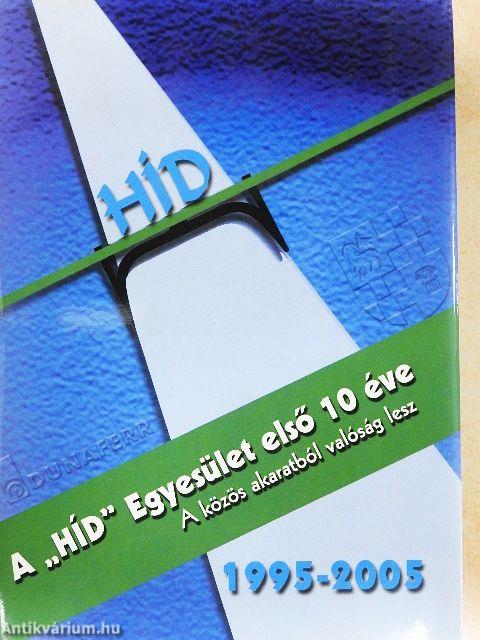 A "HÍD" Egyesület első 10 éve 1995-2005