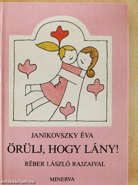 Örülj, hogy lány!