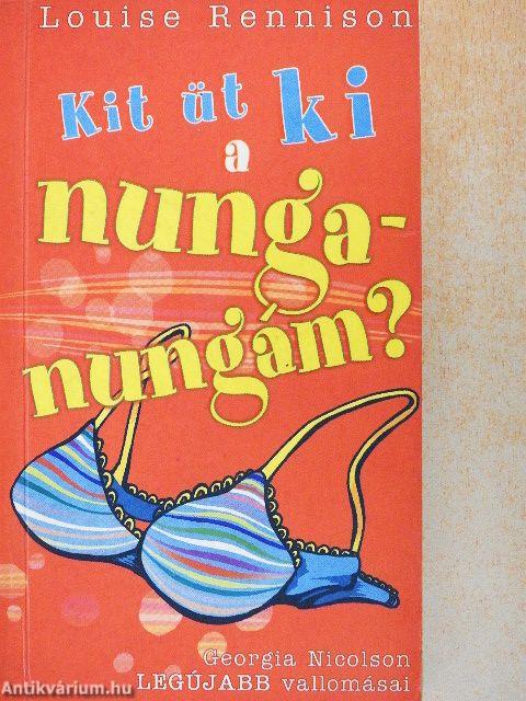 Kit üt ki a nunga-nungám?