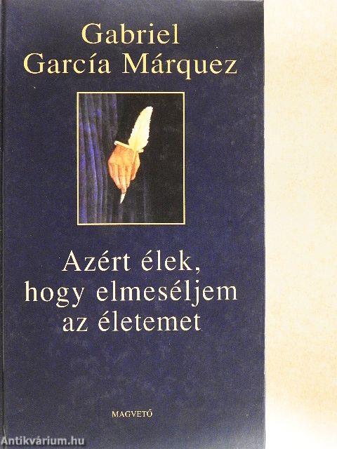 Azért élek, hogy elmeséljem az életemet