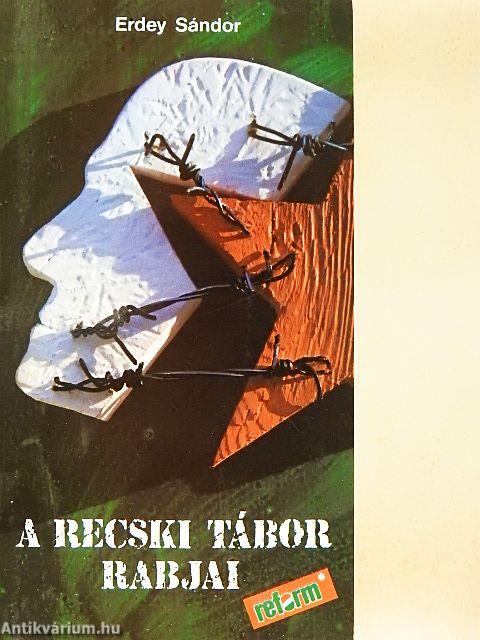 A recski tábor rabjai