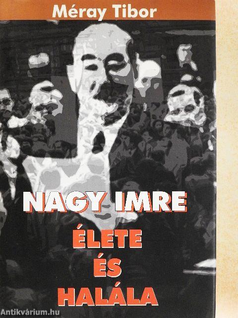Nagy Imre élete és halála