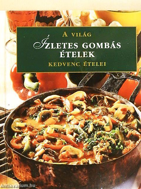 Ízletes gombás ételek