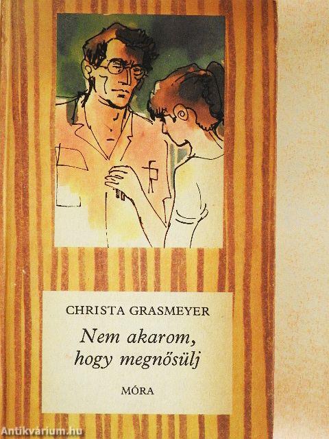 Nem akarom, hogy megnősülj