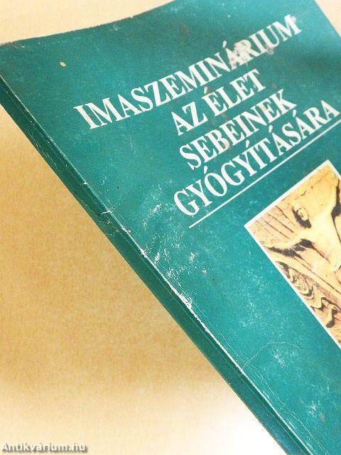 Imaszeminárium az élet sebeinek gyógyítására