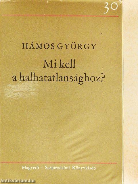 Mi kell a halhatatlansághoz?