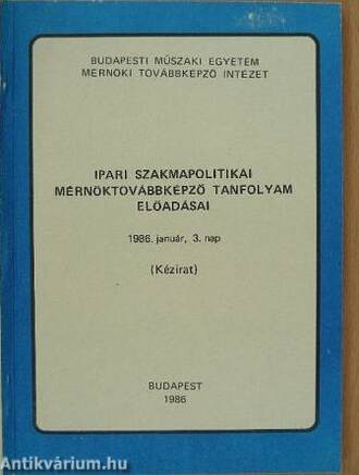 Ipari szakmapolitikai mérnöktovábbképző tanfolyam előadásai