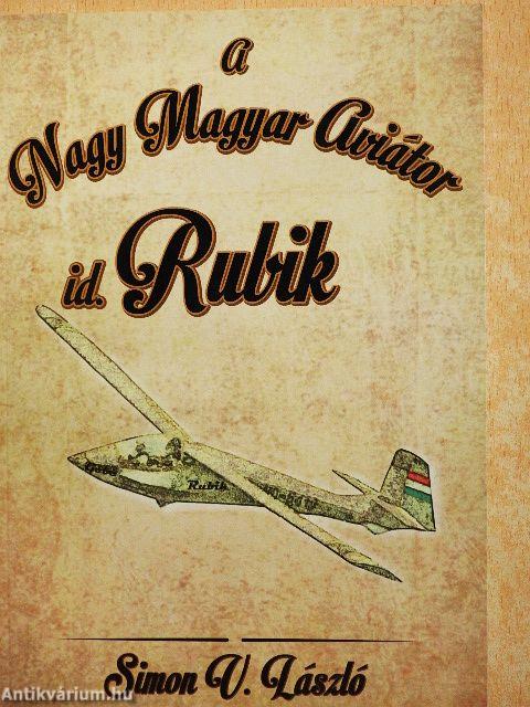 id. Rubik - A Nagy Magyar Aviátor