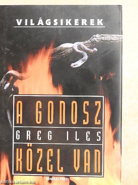 A gonosz közel van