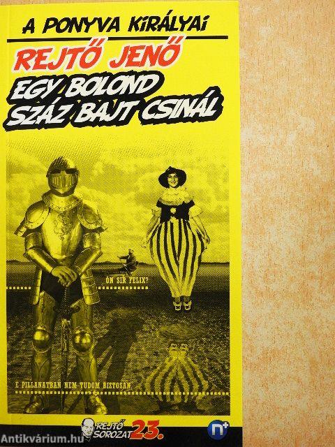 Egy bolond száz bajt csinál