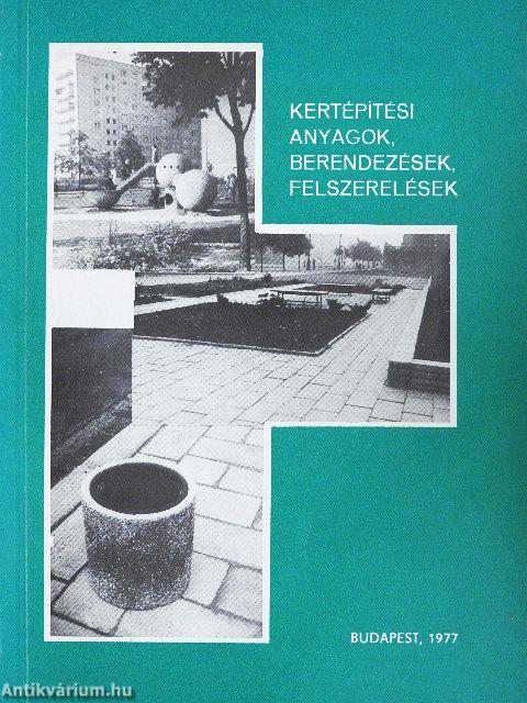 Kertépítési anyagok, berendezések, felszerelések