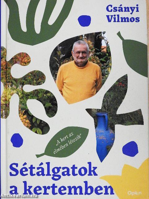 Sétálgatok a kertemben