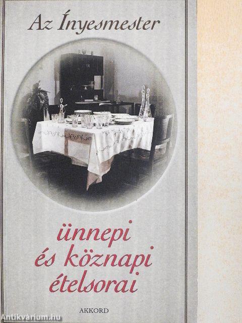 Az Ínyesmester ünnepi és köznapi ételsorai