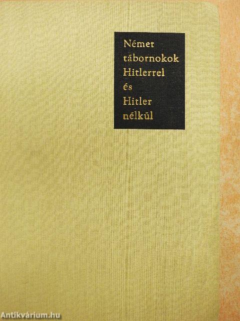 Német tábornokok Hitlerrel és Hitler nélkül