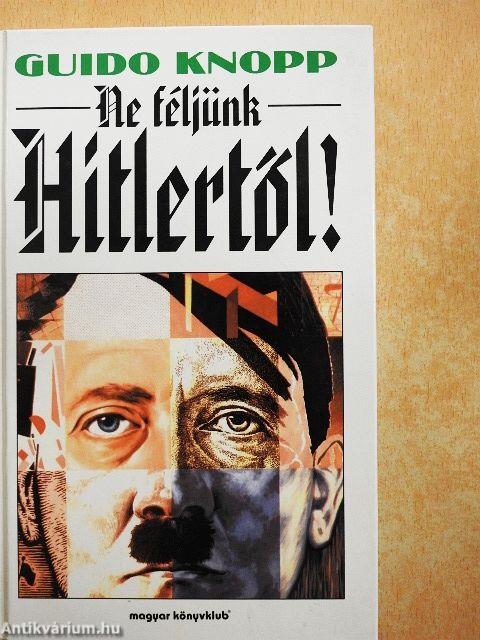 Ne féljünk Hitlertől!