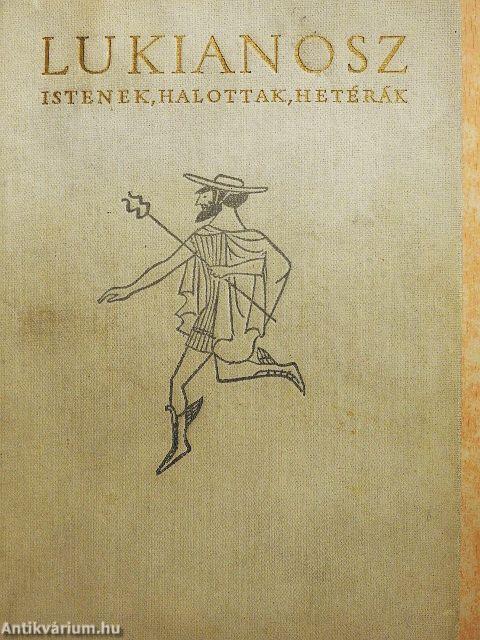 Istenek, halottak, hetérák