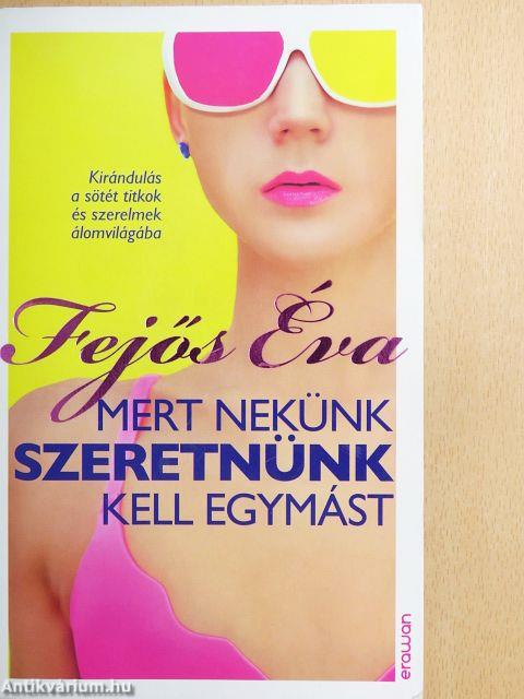 Mert nekünk szeretnünk kell egymást
