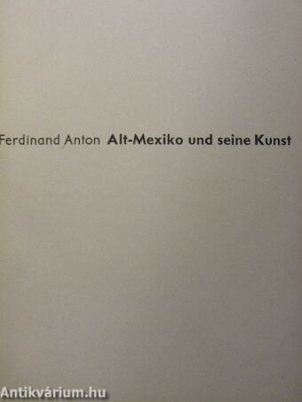 Alt-Mexiko und seine Kunst