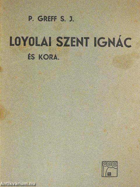 Loyolai Sz. Ignác és kora