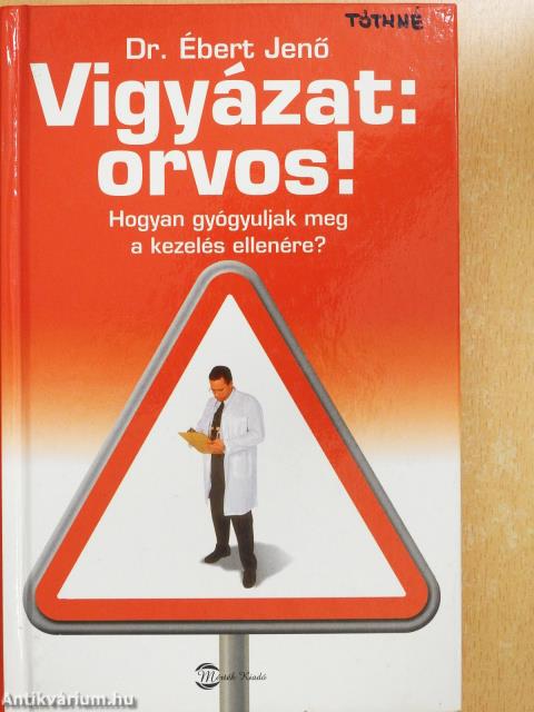 Vigyázat: orvos! (dedikált példány)