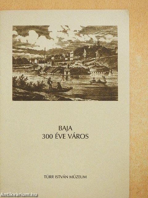Baja 300 éve város