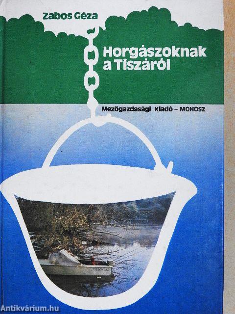 Horgászoknak a Tiszáról