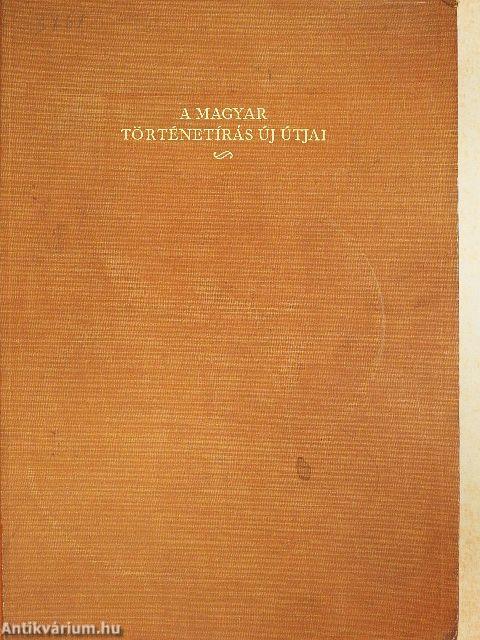 A magyar történetírás új útjai