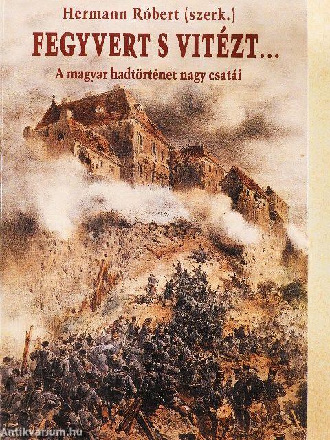 Fegyvert s vitézt...