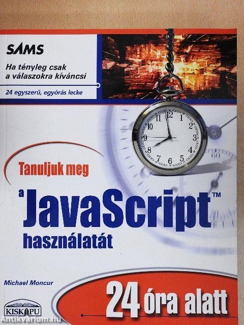 Tanuljuk meg a JavaScript használatát 24 óra alatt