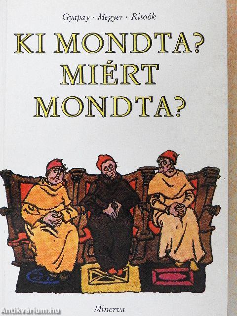 Ki mondta? Miért mondta?