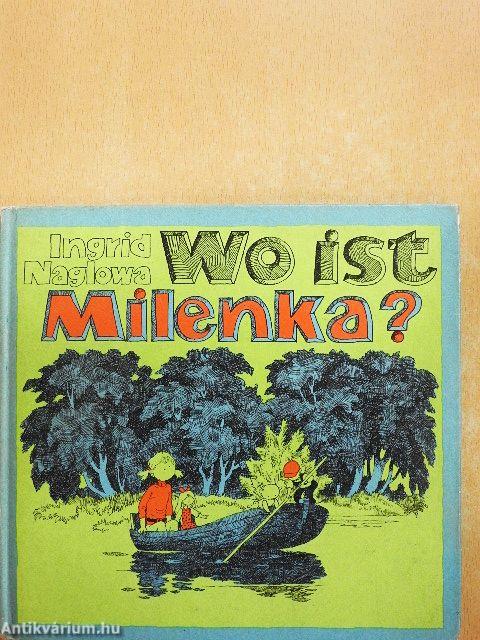 Wo ist Milenka?