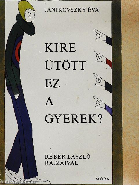 Kire ütött ez a gyerek?