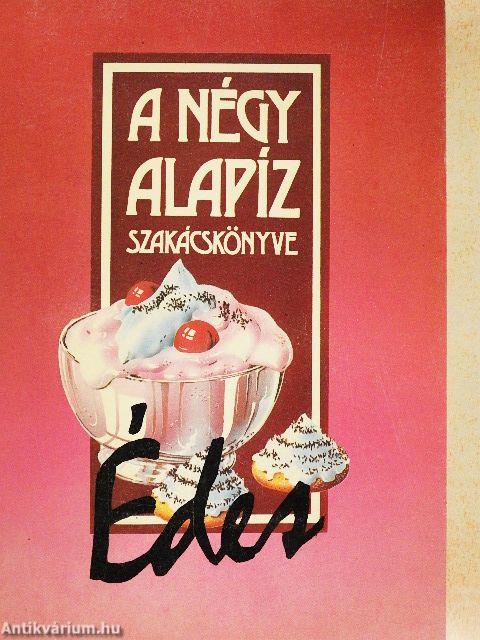 A négy alapíz szakácskönyve - Édes