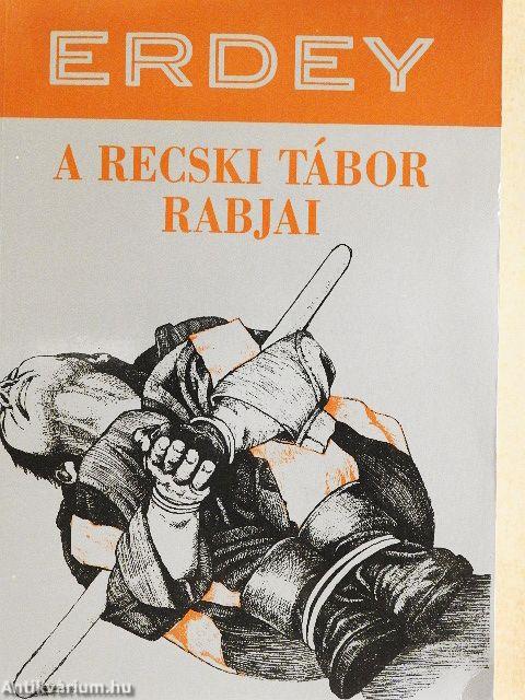 A recski tábor rabjai
